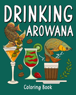 Drinking Arowana Coloring Book: Recipes Menu Coffee Cocktail Smoothie Frappe and Drinks, Activity Painting Book