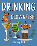 Drinking Clownfish Coloring Book: Recipes Menu Coffee Cocktail Smoothie Frappe and Drinks, Activity Painting