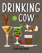 Drinking Cow: Coloring Book for Adults, Coloring Book with Many Coffee and Drinks Recipes