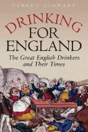 Drinking for England: The Great English Drinkers and Their Times