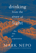 Drinking from the River of Light: The Life of Expression