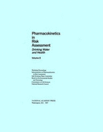 Drinking Water and Health, Volume 8: Pharmacokinetics in Risk Assessment