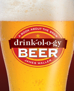 Drinkology Beer: A Book about the Brew