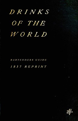 Drinks Of The World 1837 Reprint - Mew, James, and Ashton, John, and Brown, Ross
