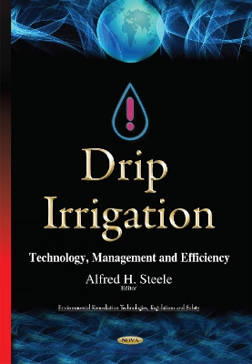 Drip Irrigation: Technology, Management & Efficiency - Steele, Alfred H (Editor)