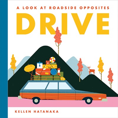 Drive: A Look at Roadside Opposites - Hatanaka, Kellen