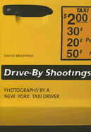 Drive-By Shootings: Photographs by a New York Taxi Driver - Bradford, David (Photographer), and Waldherr, Gerhard (Text by)