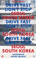 Drive Fast Don't Stop - Book 12: Seoul, South Korea: Seoul, South Korea