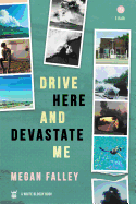 Drive Here and Devastate Me