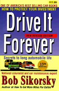Drive It Forever: Secrets to Long Automobile Life - Sikorsky, Bob