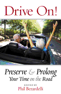 Drive On!: Preserve and Prolong Your Time on the Road