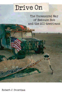 Drive On: The Uncensored War of Bedouin Bob and the All-Americans