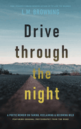 Drive Through the Night: A Poetic Memoir on Taming, Reclaiming & Becoming Wild