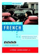 Drive Time: French: Learn French While You Drive