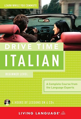 Drive Time Italian: Beginner Level - Living Language