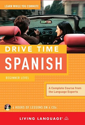 Drive Time Spanish: Beginner Level - Living Language