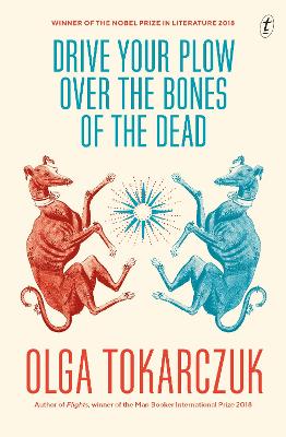 Drive Your Plow Over the Bones of the Dead - Tokarczuk, Olga