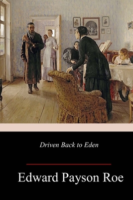 Driven Back to Eden - Roe, Edward Payson