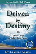 Driven By Destiny: 12 Secrets to Unlock Your Future