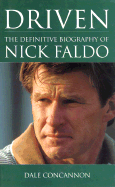 Driven: The Definitive Biography of Nick Faldo