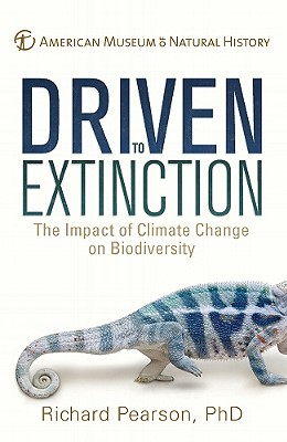 Driven to Extinction: The Impact of Climate Change on Biodiversity - Pearson, Richard, Dr.