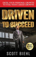 Driven to Succeed: Excel Your Personal Growth to Fuel Your Career Growth