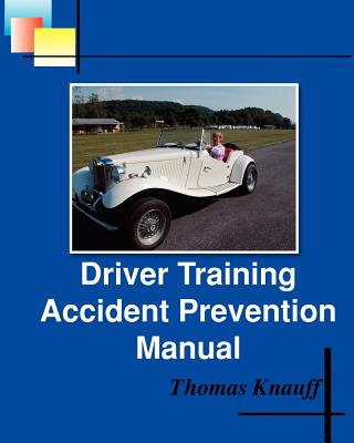 Driver Training Accident Prevention Manual - Grove, Doris F (Editor), and Knauff, Thomas