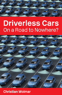 Driverless Cars: On a Road to Nowhere?
