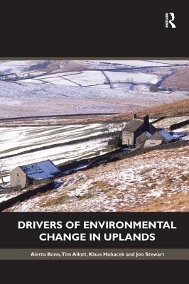 Drivers of Environmental Change in Uplands - Bonn, Aletta, and Allott, Tim, and Hubacek, Klaus