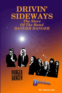 Drivin' Sideways: The Story Of The Band Danger Danger