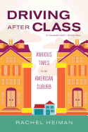 Driving After Class: Anxious Times in an American Suburb Volume 31