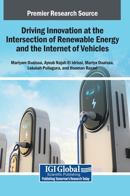 Driving Innovation at the Intersection of Renewable Energy and the Internet of Vehicles - Ouaissa, Mariya (Editor), and El Idrissi, Ayoub Najah (Editor)