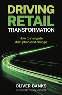 Driving Retail Transformation: How to Navigate Disruption and Change