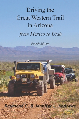 Driving the Great Western Trail in Arizona - Andrews, Jennifer L, and Andrews, Raymond C