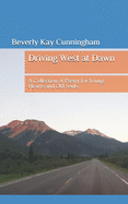 Driving West at Dawn: A Collection of Poetry for Young Hearts and Old Souls
