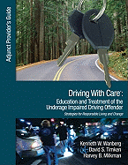 Driving With Care: Education and Treatment of the Underage Impaired Driving Offender: An Adjunct Provider's Guide to Driving With Care: Education and Treatment of the Impaired Driving Offender--Strategies for Responsible Living and Change