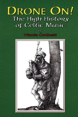 Drone On!: The High History of Celtic Music - Czulinski, Winnie