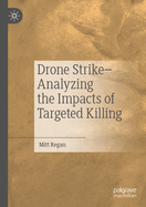 Drone Strike-Analyzing the Impacts of Targeted Killing