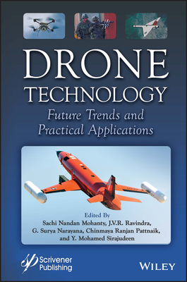 Drone Technology: Future Trends and Practical Applications - Mohanty, Sachi Nandan (Editor), and Ravindra, J V R (Editor), and Narayana, G Surya (Editor)