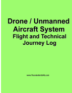 Drone / Unmanned Drone / Unmanned Aircraft System Aircraft System Flight Log: Logbook for the Professional or Hobbyist Drone and UAS Pilot with Technical Journey Log (Green Edition)