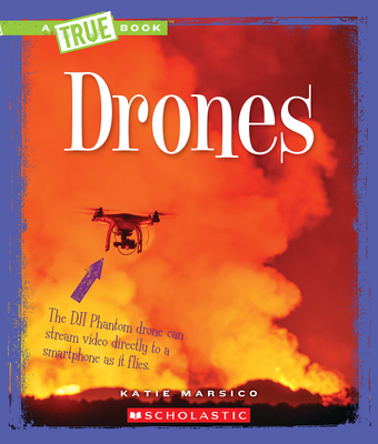 Drones (a True Book: Engineering Wonders) - Marsico, Katie