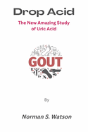 Drop Acid: The New Amazing Study of Uric Acid