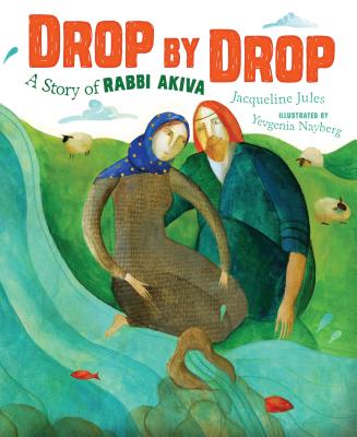 Drop by Drop Drop by Drop: A Story of Rabbi Akiva a Story of Rabbi Akiva - Jules, Jacqueline