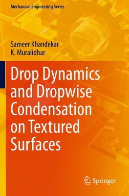 Drop Dynamics and Dropwise Condensation on Textured Surfaces - Khandekar, Sameer, and Muralidhar, K.