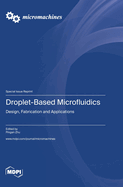 Droplet-Based Microfluidics: Design, Fabrication and Applications
