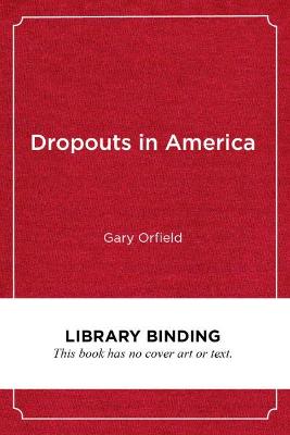 Dropouts in America: Confronting the Graduation Rate Crisis - Orfield, Gary