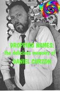 Dropping Names: The Delicious Memoirs of Daniel Curzon