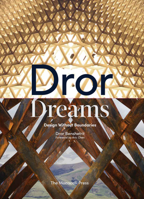 Dror Dreams: Design Without Boundaries - Benshetrit, Dror, and Chen, Aric (Foreword by)