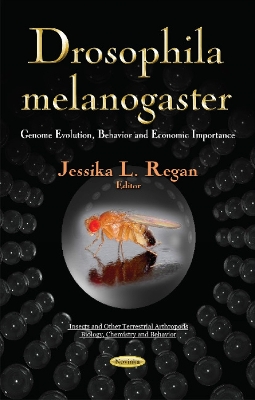 Drosophila Melanogaster: Genome Evolution, Behavior & Economic Importance - Regan, Jessika L (Editor)