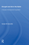 Drought And Aid In The Sahel: A Decade Of Development Cooperation